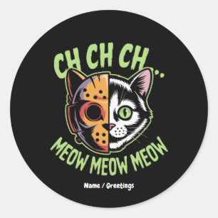 Ch Ch Ch Meow Meow Meow Funny Meme Halloween Cat Classic Round Sticker