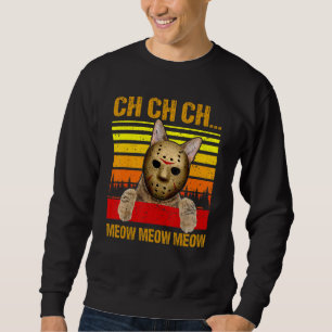 Ch Ch Ch Meow Meow Scary Friday Costume Halloween  Sweatshirt