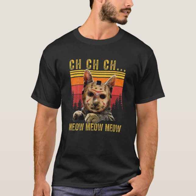 Ch Ch Ch Meow Meow Scary Friday Costume Halloween  T-Shirt (Front)
