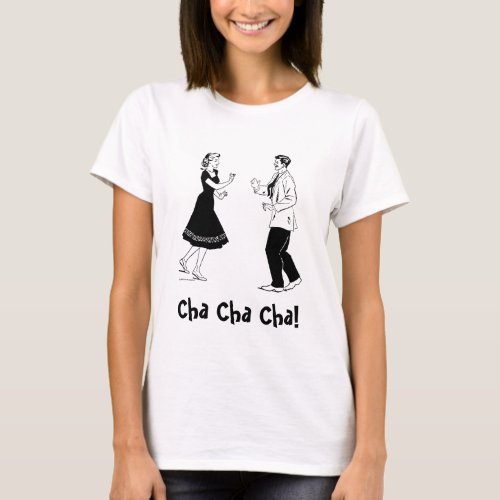 Cha Cha Cha T_Shirt