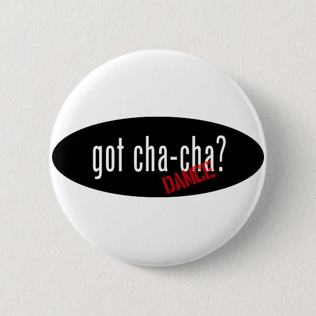 Cha-Cha Dance  Items – got cha-cha Pinback Button (Front)