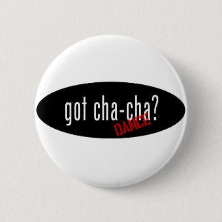 Cha-Cha Dance  Items – got cha-cha Pinback Button