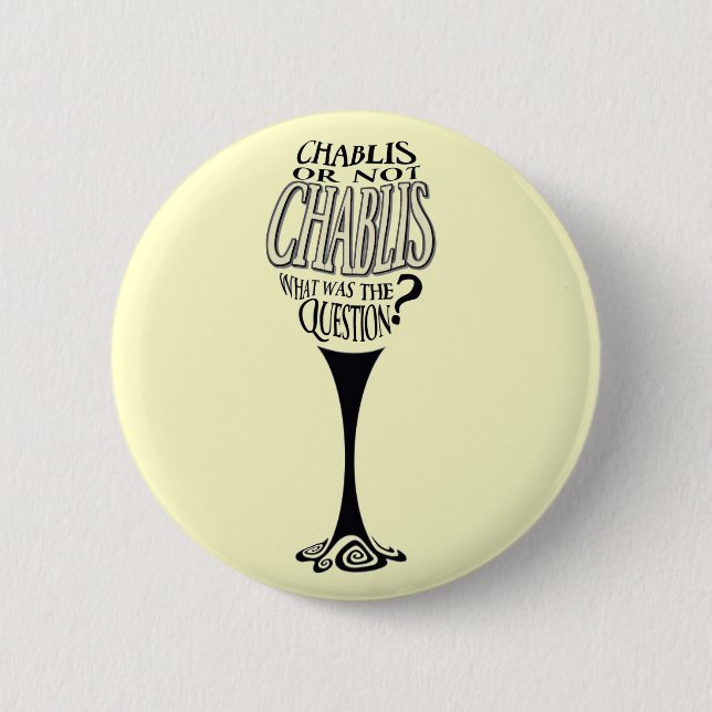 Chablis or not chablis pinback button (Front)