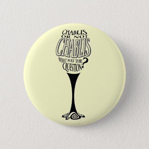 Chablis or not chablis pinback button