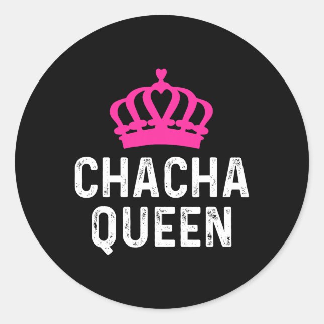 Chacha Queen - Cha Cha Dancer Dancing Gift Ballroo Classic Round Sticker (Front)