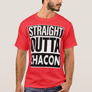 Chacon Name Straight Outta Chacon T-Shirt