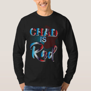 Chad Is Rad Chad Country Clothing Apparel Chad T-Shirt