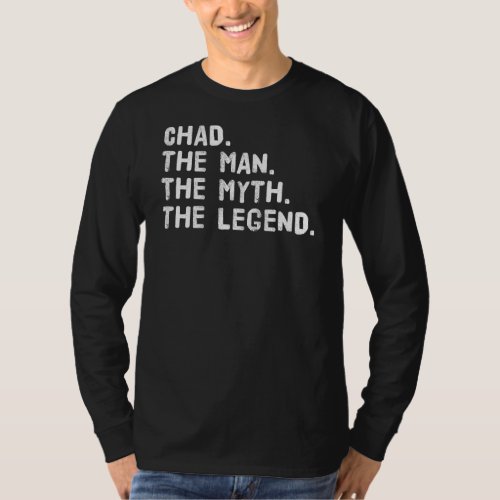 Chad The Man The Myth The Legend Funny  Idea T_Shirt