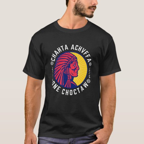 Chahta Achvffa Proud Choctaw American Indian Funny T_Shirt
