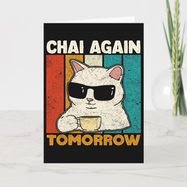 Chai Again Tomorrow Funny Chai Tea Lovers Coffee A Card (Front)