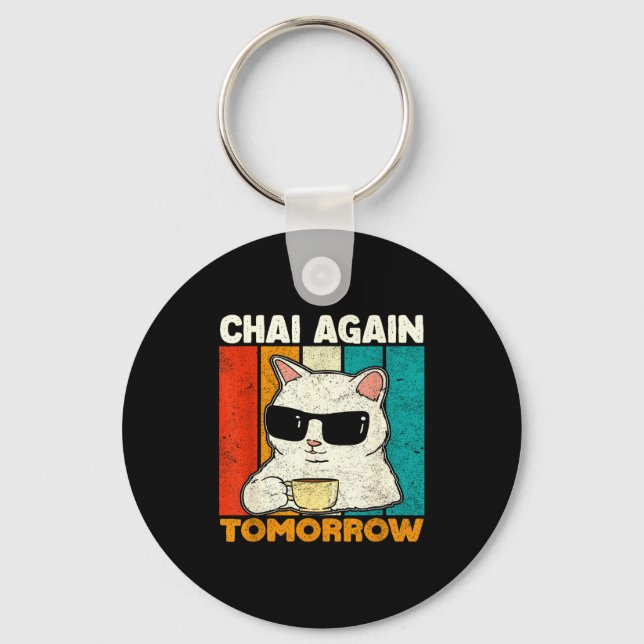 Chai Again Tomorrow Funny Chai Tea Lovers Coffee A Keychain (Front)