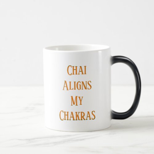 Chai Aligns My Chakra Yoga Tea  Magic Mug