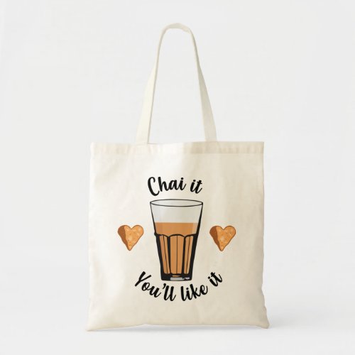 Chai is life Try Chai Tea latte Indians and Pakis Tote Bag
