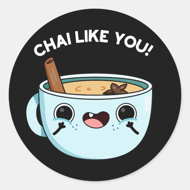 Chai Like You Funny Tea Pun Dark BG Classic Round Sticker (Front)