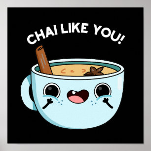 Chai Like You Funny Tea Pun Dark BG Poster