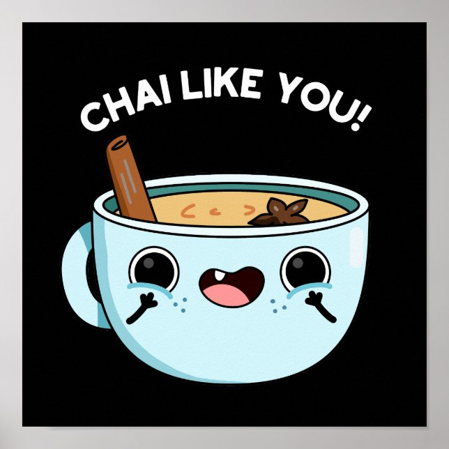 Chai Like You Funny Tea Pun Dark BG Poster (Front)