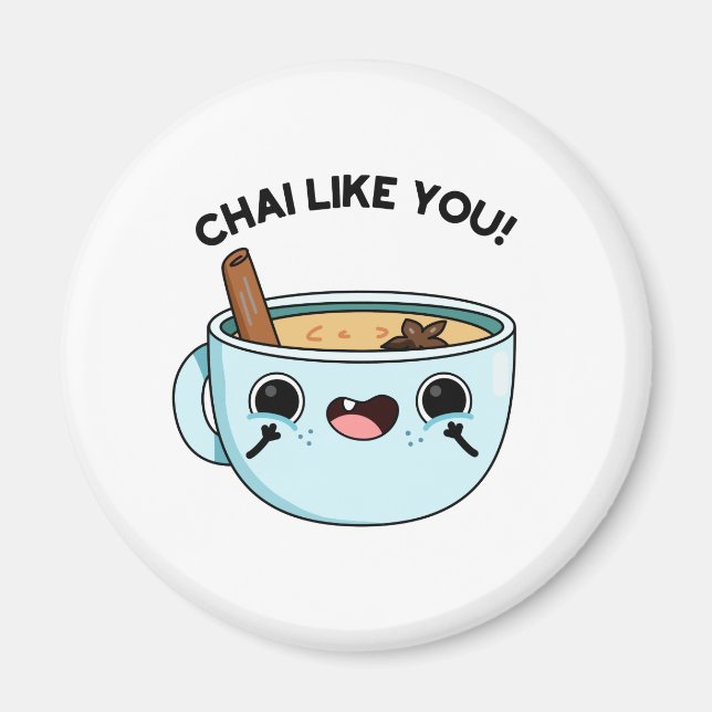 Chai Like You Funny Tea Pun  Magnet (Front)
