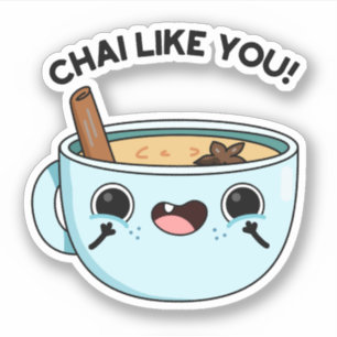 Chai Like You Funny Tea Pun Sticker