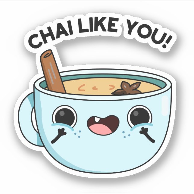 Chai Like You Funny Tea Pun  Sticker (Front)