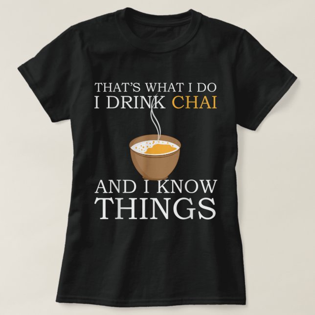 Chai Tea Chai Tea Masala Chai Tea Chai Tea Latte C T-Shirt (Design Front)