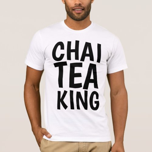 CHAI TEA KING T_shirts