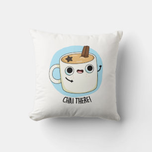 Chai There Funny Chai Tea Pun Throw Pillow