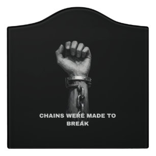 "Chains Were Made to Break" Motivational Door Sign