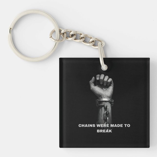 "Chains Were Made To Break" Motivational Keychain (Front)