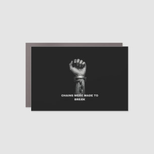 "Chains Were Made To Break" Motivational Magnet