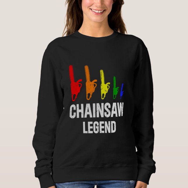 Chainsaw Legend - Lumberjack Chainsaw Work Lumberm Sweatshirt (Front)