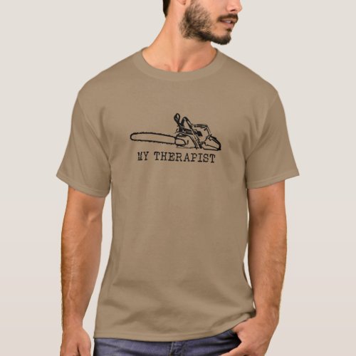 Chainsaw Therapist Lumberjack Tree Climber Humor T_Shirt