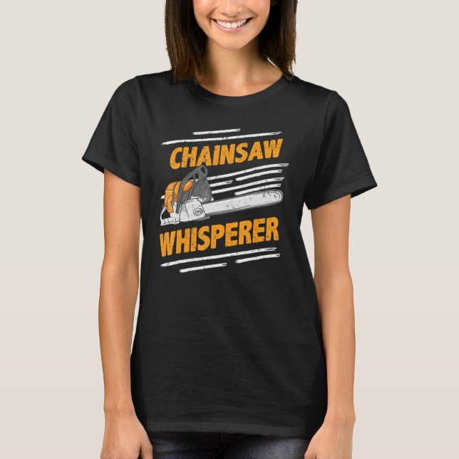 Chainsaw Whisperer Funny Lumberjack & Loggerss Pul T-Shirt (Front)
