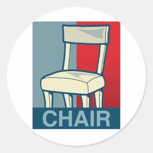 CHAIR FOR PRESIDENT CLASSIC ROUND STICKER