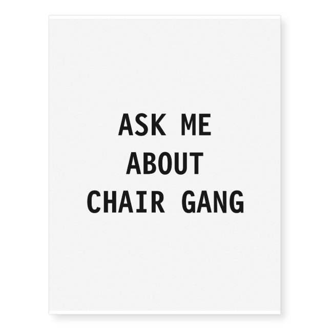 CHAIR GANG ask me Temporary Tattoos (Front)