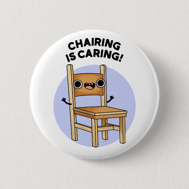 Chairing Is Caring Funny Sharing Pun  Button (Front)
