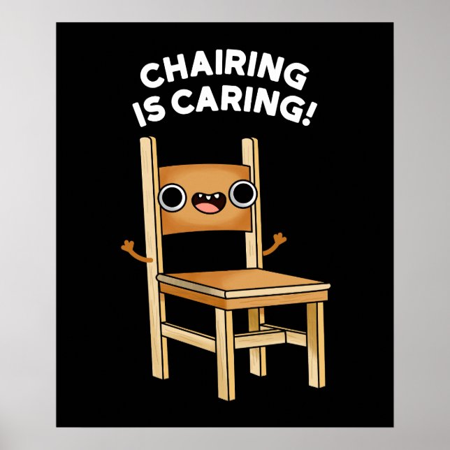 Chairing Is Caring Funny Sharing Pun Dark BG Poster (Front)