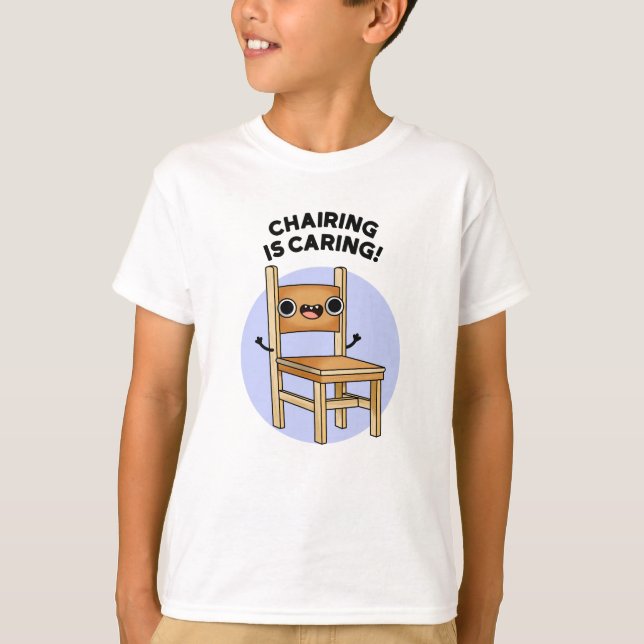 Chairing Is Caring Funny Sharing Pun  T-Shirt (Front)