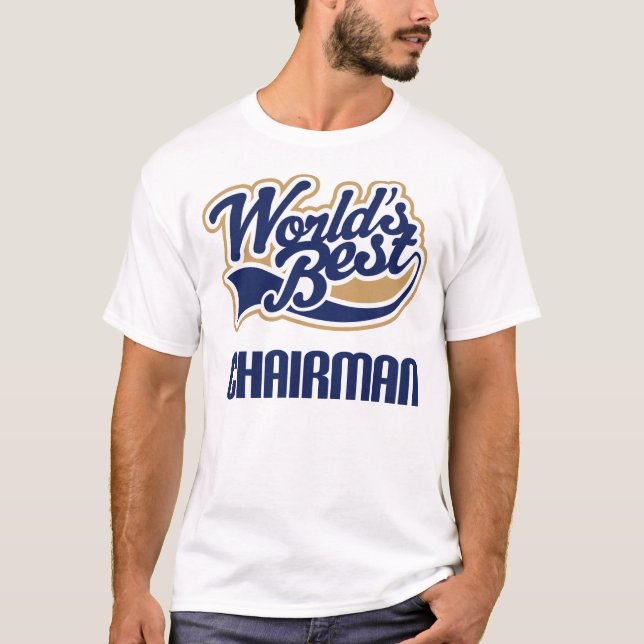 Chairman Gift (Worlds Best) T-Shirt (Front)