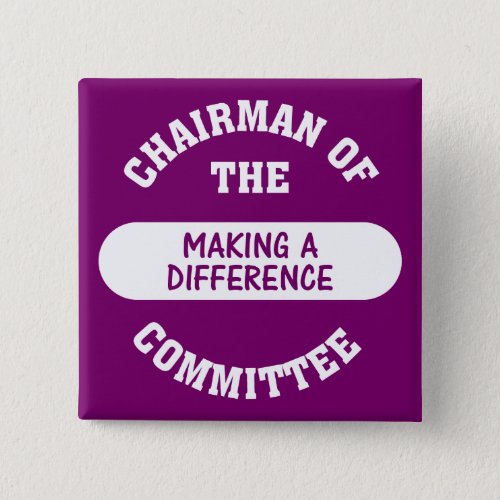 Chairman of the Making a Difference Committee Button