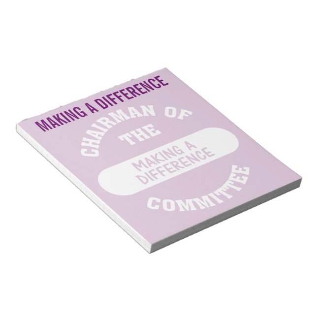 Chairman of the Making a Difference Committee Notepad (Angled)