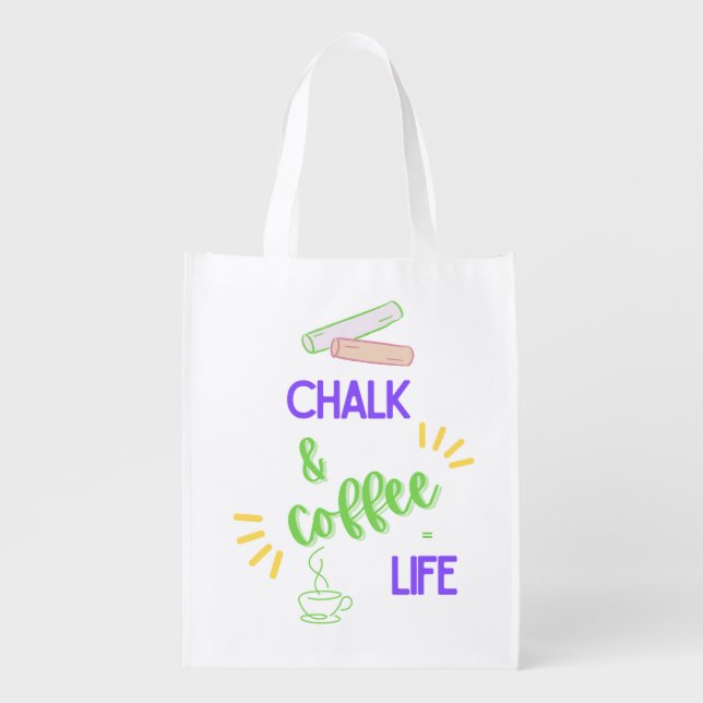Chalk & Coffee = Life Grocery Bag (Front)