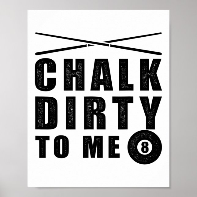 Chalk Dirty To Me' Billiards Funny Saying  Poster (Front)