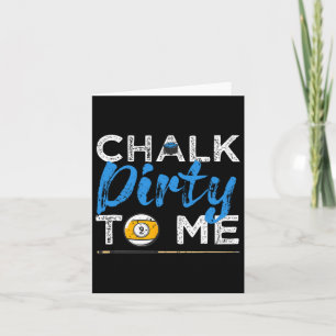 Chalk Dirty To Me Funny Pool Player 8-ball Billard Card