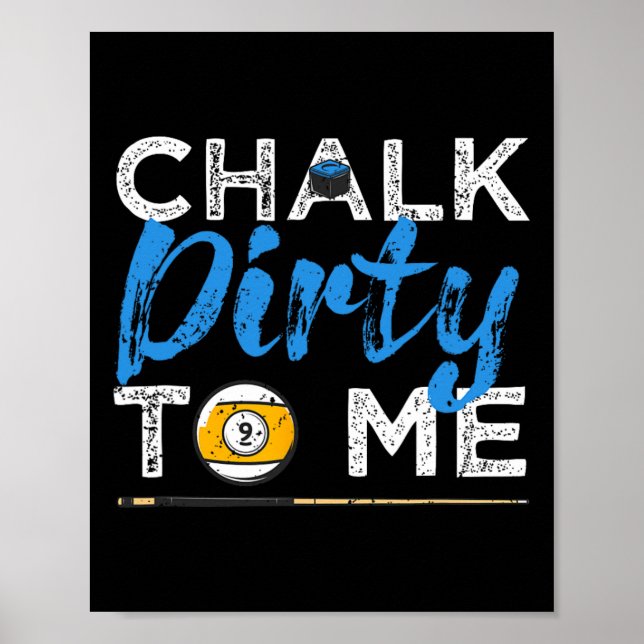 Chalk Dirty To Me Funny Pool Player 8-ball Billard Poster (Front)