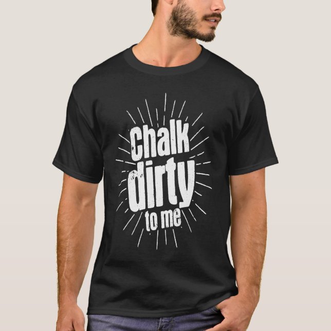 Chalk Dirty To Me Pool Billiards Snooker Player 8  T-Shirt (Front)