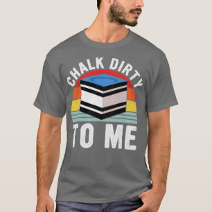 Chalk Dirty To Me Pool Player Retro Billiards  T-Shirt