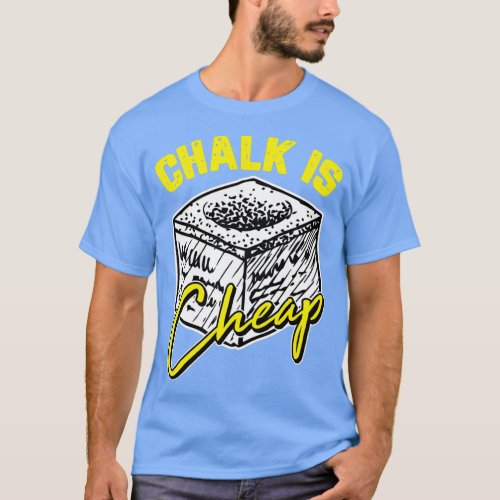 Chalk Is Cheap Motive for a Poolbillard Player T_Shirt