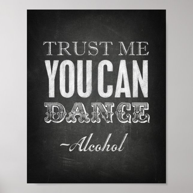 Chalk Style TRUST ME YOU CAN DANCE -Alcohol Print (Front)
