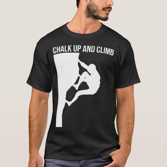 Chalk Up And Climb Climber Sport Climbing Boulderi T-Shirt (Front)