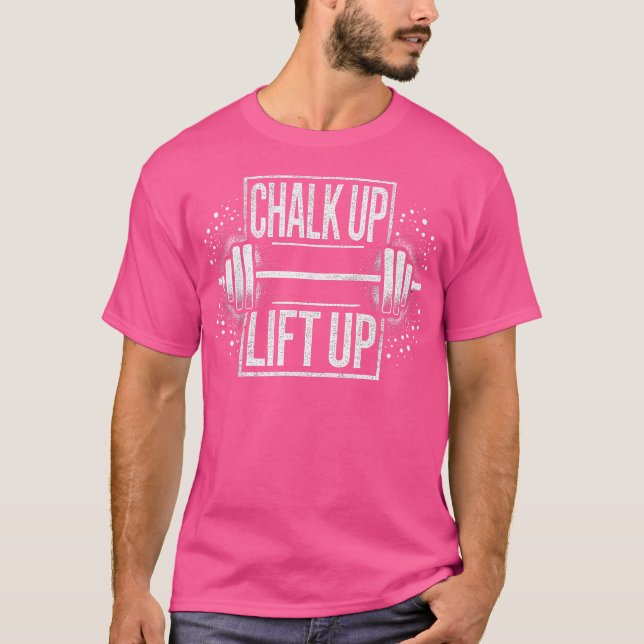 Chalk Up Lift Up - Barbell Bodybuilding T-Shirt (Front)